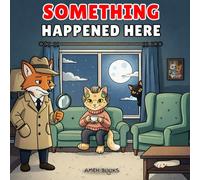 Something Happened Here: A Mysterious Curious Coloring Book for Adults Where Every Scene Asks You to Figure Out What Happened (Cozy & Funny Adult Coloring Book)