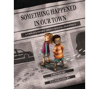 Something Happened in Our Town: A Child's Story About Racial Injustice (Something Happened Series)