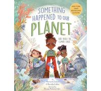 Something Happened to Our Planet: Kids Tackle the Climate Crisis