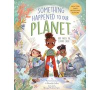 Something Happened to Our Planet: Kids Tackle the Climate Crisis (Something Happened Series)
