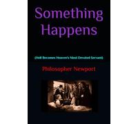 Something Happens: (Hell Becomes Heaven's Most Devoted Servant)