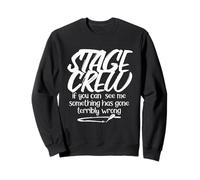 Something Has Gone Terribly Wrong Funny Stage Crew Sweatshirt