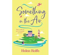 Something in the Air: A beautiful, uplifting, romantic read from Helen Rolfe for 2025 (The Skylarks, 3)