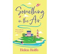 Something in the Air: A beautiful, uplifting, romantic read from Helen Rolfe (The Skylarks, 3)