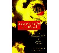 Something in the Blood: The Underground World of Today's Vampires