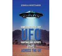 Something in the Sky: UFO Sightings and Reports from Across the UK
