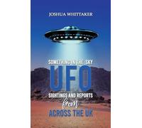 Something in the Sky: UFO Sightings and Reports from Across the UK
