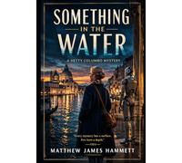 Something In The Water: A Hetty Columbo Mystery (Hetty Columbo Cases)