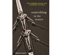 Something In The Water:: How Skibbereen Rowing Club Conquered the World