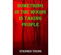 Something in the Woods is Taking People