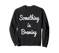 Something is Brewing Sweatshirt
