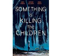 Something is Killing the Children Vol. 1