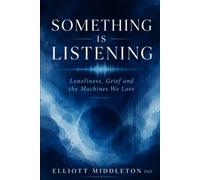 Something Is Listening: Loneliness, Grief, and the Machines We Love