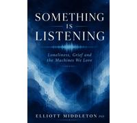Something Is Listening: Loneliness, Grief, and the Machines We Love