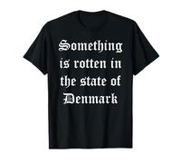 Something is Rotten in the State of Denmark T-Shirt
