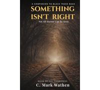 Something Isn’t Right: A Memoir of Horror Based on Real Fear (BLACK TRASHBAGS)