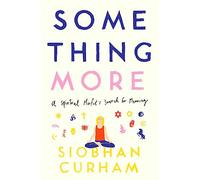 Something More: A Spiritual Misfit's Search for Meaning
