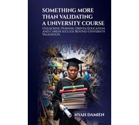 Something More Than Validating A University Course: Unlocking Purpose-Driven Education and Career Success Beyond University Validation