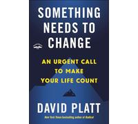 Something Needs to Change: An Urgent Call to Make Your Life Count