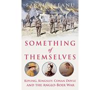 Something of Themselves: Kipling, Kingsley, Conan Doyle and the Anglo-Boer War