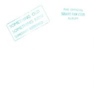 Something Old Something New Something Borrowed: The Official Squire Fan Club Album