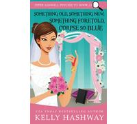 Something Old, Something New, Something Foretold, Corpse So Blue: 13 (Piper Ashwell Psychic P.I.)