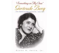 "Something on My Own": Gertrude Berg and American Broadcasting, 1929-1956 (Television) (Television and Popular Culture)