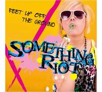 Something Riot - Feet Up Off the Ground