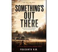 SOMETHING’S OUT THERE (BOOK ONE OF THE TREE LINE CASES): The witnesses weren’t imagining it. They were describing a killer. (A Police Procedural Horror Novel)