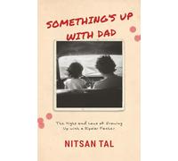 Something’s Up with Dad: The Highs and Lows of Growing Up with a Bipolar Father