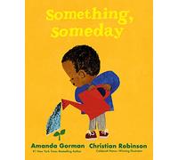 Something, Someday: A timeless picture book for the next generation of writers (Hardback) - Christian Robinson Book