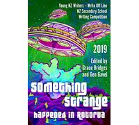 Something Strange Happened in Rotorua: Write Off Line - NZ Secondary School Writing Competition 2019: 8