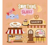 SOMETHING SWEET: A SWEET TREATS COLORING BOOK