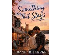 Something That Stays: A Small-Town Second-Chance Romance Novel