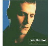 Something To Be by Rob Thomas (2005) Audio CD