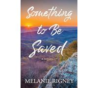 Something to Be Saved: A Novel