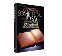 Something to Say: Insights Into the Parashah for Every Occasion