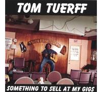 Something to Sell at My Gigs by Tom Tuerff (2001-06-12)