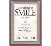 Something to Smile About: Encouragement and Inspiration for Life's Ups and Downs