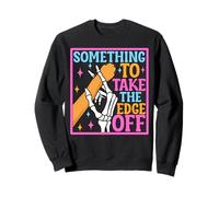 Something to take the edge off funny dog paw meme dog owner Sweatshirt