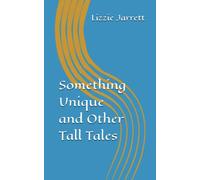 Something Unique and Other Tall Tales