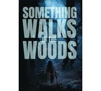 Something Walks In The Woods