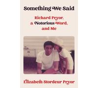 Something We Said : Richard Pryor, a Notorious Word, and Me