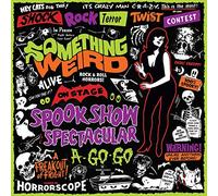 Something Weird - Spook Show Spectacular A-Go-Go
