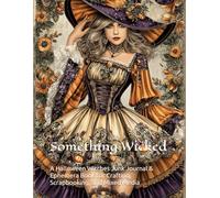 Something Wicked: A Halloween Witches Junk Journal & Ephemera Book for Crafting, Scrapbooking, and Mixed Media