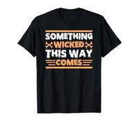 Something Wicked This Way Comes Halloween Theme T-Shirt