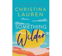 Something Wilder: a swoonworthy, feel-good romantic comedy from the bestselling author of The Unhoneymooners