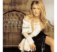 Something Worth Leaving Behind by Womack, Lee Ann (2002) Audio CD