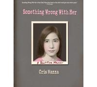 Something Wrong With Her: a real-time memoir