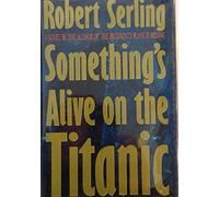 Something's Alive on the Titanic